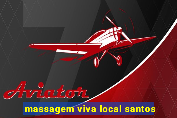 massagem viva local santos